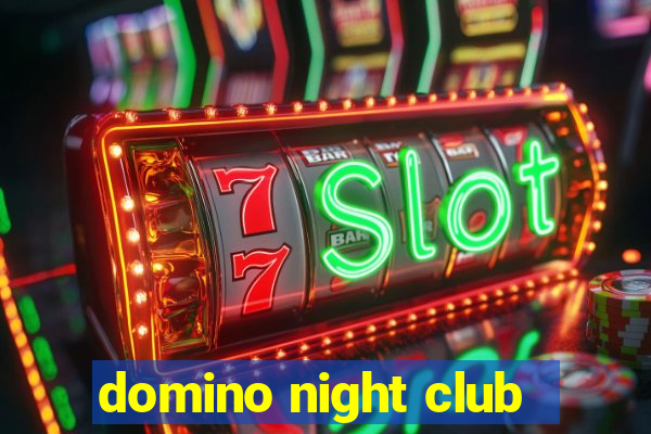 domino night club